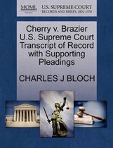 Cherry V. Brazier U.S. Supreme Court Transcript of Record with Supporting Pleadings