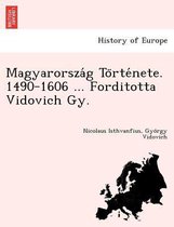 Magyarország Története. 1490-1606 ... Forditotta Vidovich Gy.