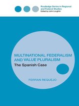Routledge Studies in Federalism and Decentralization - Multinational Federalism and Value Pluralism