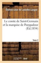 Le Comte de Saint-Germain Et La Marquise de Pompadour. Tome 2