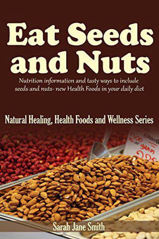 Natural Healing, Health Foods and Wellness Series 3 Eat Seeds and