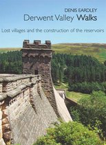 Derwent Valley Walks: Lost villages & the construction of the reservoirs