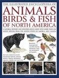 The Illustrated Encyclopedia of Animals, Birds & Fish of North America: A Natural History and Identification Guide to the Captivating Indigenous Wildl
