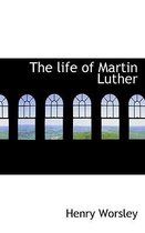 The Life of Martin Luther