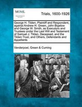 George H. Tilden, Plaintiff and Respondent, Against Andrew H. Green, John Bigelow and George W. Smith, as Executors and Trustees Under the Last Will and Testament of Samuel J. Tilden, Decease