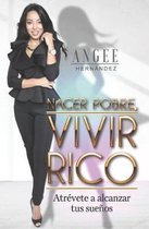 Nacer pobre, vivir rico