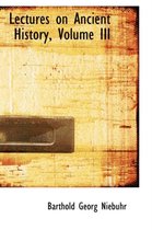 Lectures on Ancient History, Volume III