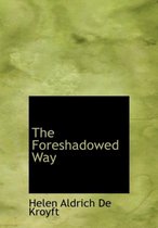 The Foreshadowed Way