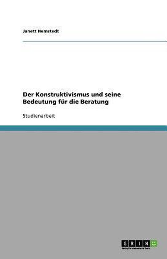 Der Konstruktivismus und seine Bedeutung für die Beratung - cover