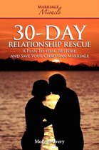 30-Day Relationship Rescue - A Plan to Heal, Restore, and Save Your Christian Marriage (Marriage Miracle Series)