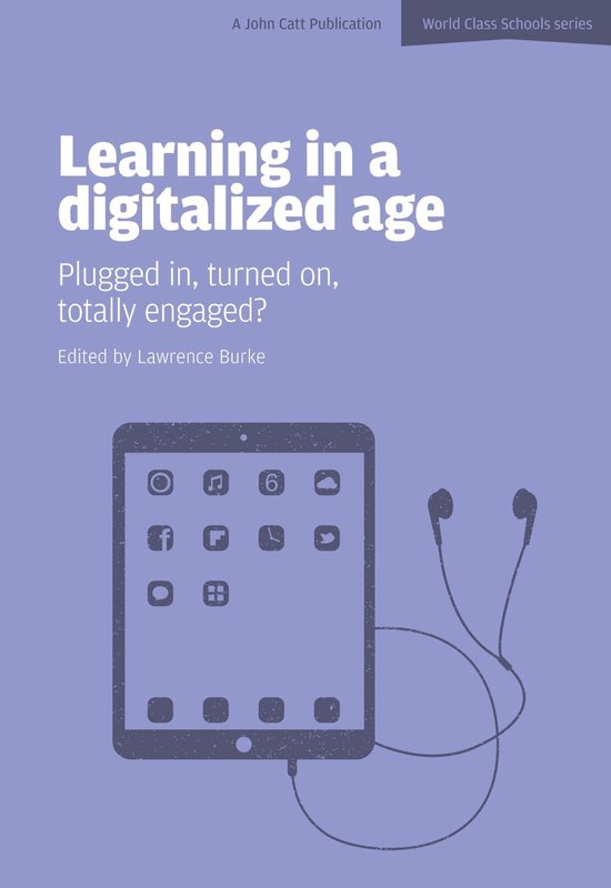 Learning in a Digitalized Age: Plugged in, Turned on, Totall ... - cover