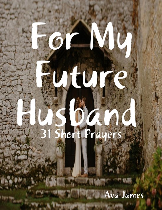 For My Future Husband 31 Short Prayers - cover