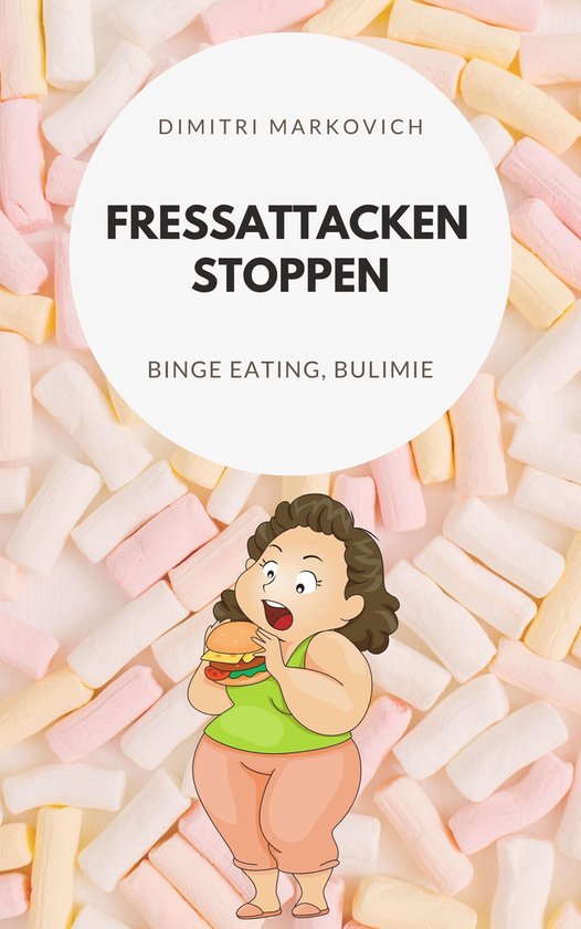 1 1 - Fressattacken Stoppen: Wie du lernst Essstörungen wie ... - cover