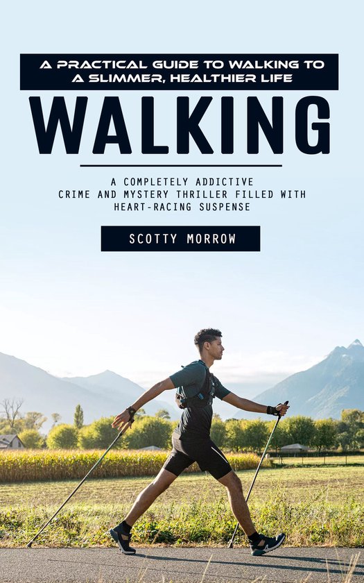 Walking: A Practical Guide to Walking to a Slimmer, Healthie ... - cover
