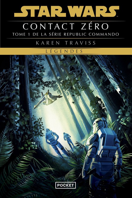 Couverture de livre : Star Wars - Contact Zéro, Tome 1. Trois commandos en armure blanche marchent dans une forêt, un vaisseau vole au-dessus. Texte : Star Wars, Contact Zéro, Karen Traviss, Légendes.
