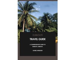 Djibouti Travel Guide: A Comprehensive Guide to Djibouti, Djibouti.
