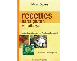 Recettes sans gluten ni laitage selon les principes de Dr Jean Seignalet