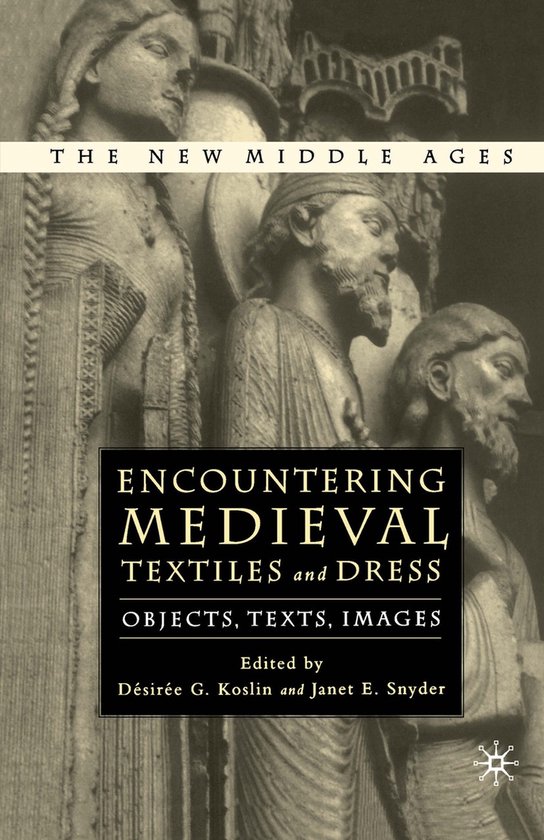 The New Middle Ages- Encountering Medieval Textiles and Dres ... - cover
