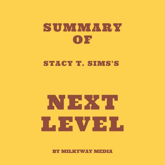 Summary of Stacy T. Sims's Next Level