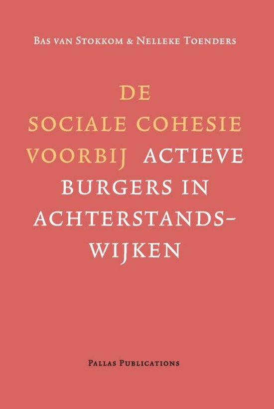 Livre intitulé : De Sociale Cohesie Voorbij Actieve Burgers in Achterstandswijken. Écrit par Bas van Stokkom et Nelleke Toenders. Publié par Pallas Publications.