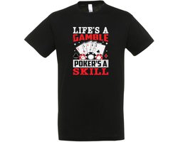 Life’s A Gamble, Poker’s A Skill - T-shirt - Gokken t-shirt - Grappig Cadeau - Heren - grappig feest - kaartspel - kaarten - spel - casino - gokken - Maat L