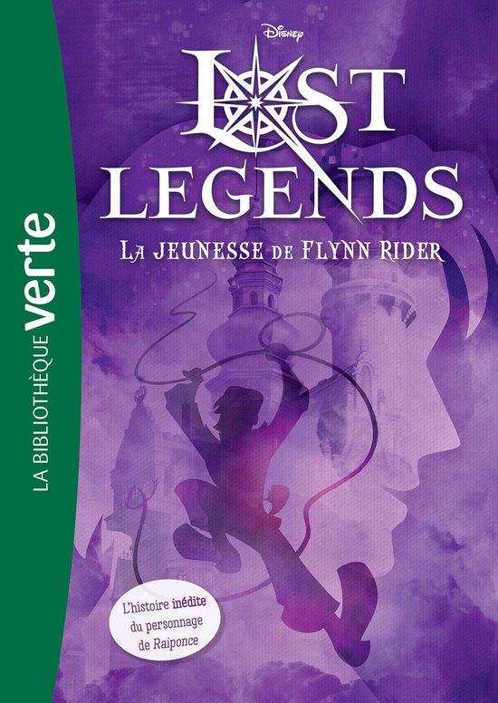 Lost Legends 1 - Lost Legends 01 - La jeunesse de Flynn Rider