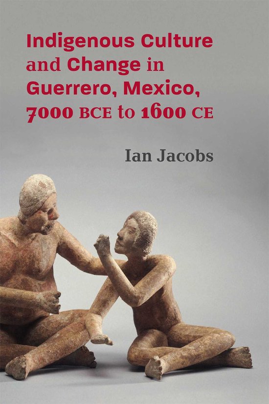 Indigenous Culture and Change in Guerrero, Mexico, 7000 BCE  ... - cover