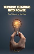 Turning Thinking into Power: The Alchemy of the Mind