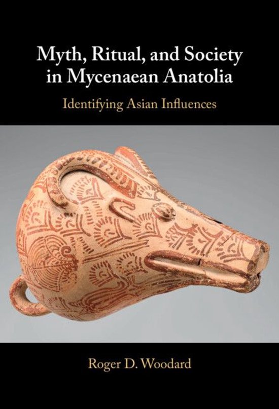 Myth, Ritual, and Society in Mycenaean Anatolia - cover
