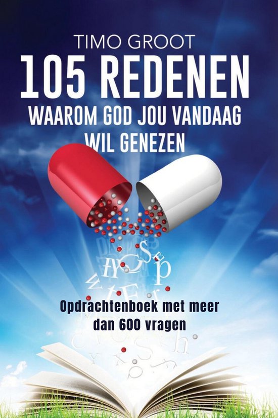 Boekomslag voor "105 Redenen Waarom God Jou Vandaag Wil Genezen". Rode en witte capsule met korrels, boek en letters op een blauwe hemel.