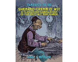 Seared Cream O'Wit, A Classified Compilation of the Best Wit and Humor