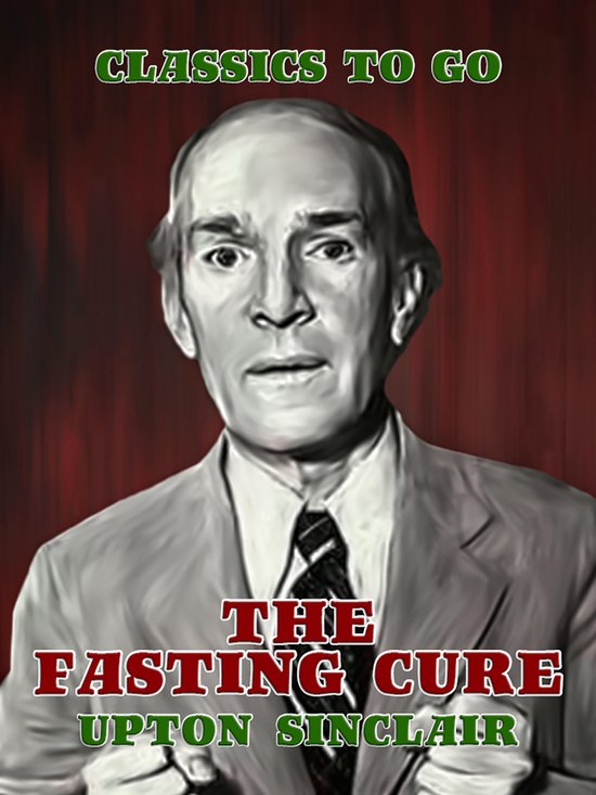 Classics To Go - La cure de jeûne, Upton Sinclair. Portrait d'un homme en costume.