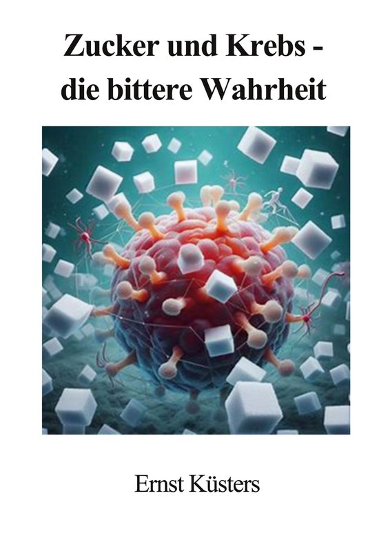 Zucker und Krebs - die bittere Wahrheit - cover