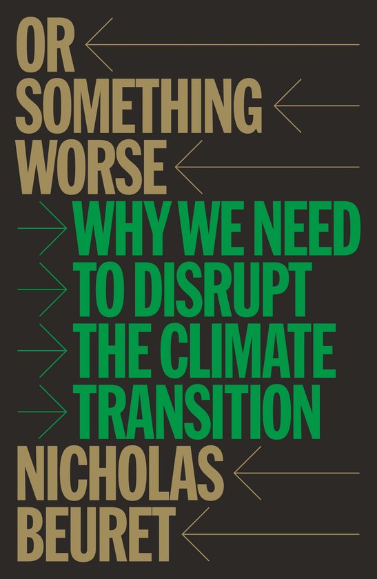 Ou quelque chose de pire. Pourquoi nous devons perturber la transition climatique, par Nicholas Beuret.