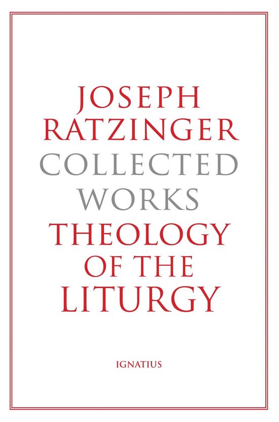 Collected Works, Joseph Ratzinger - Theology of the Liturgy