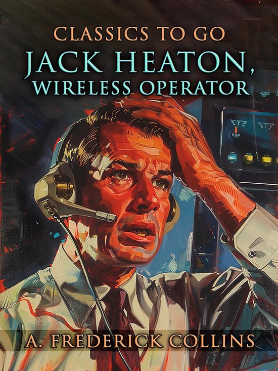CLASSICS TO GO - Jack Heaton, Wireless Operator - cover