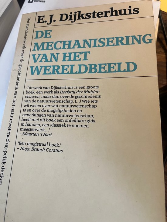 Boek 'De Mechanisering van het Wereldbeeld' door E.J. Dijksterhuis, met de ondertitel 'Het standaardwerk over de geschiedenis van het natuurwetenschappelijk denken'.