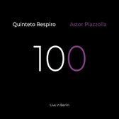 Quinteto Respiro - 100 Astor Piazzolla (Live In Berlin) (CD)
