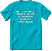 Met je 18e ben je ouder en wijzer Spreuken T-Shirt | Dames / Heren | Grappige cadeaus | Verjaardag teksten Cadeau - Blauw - 3XL