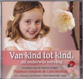 Van kind tot kind dit onderwijs ontvang - Kinderen van de Veluwe zingen Psalmen rondom de Catechismus o.l.v. Marieke van Manen