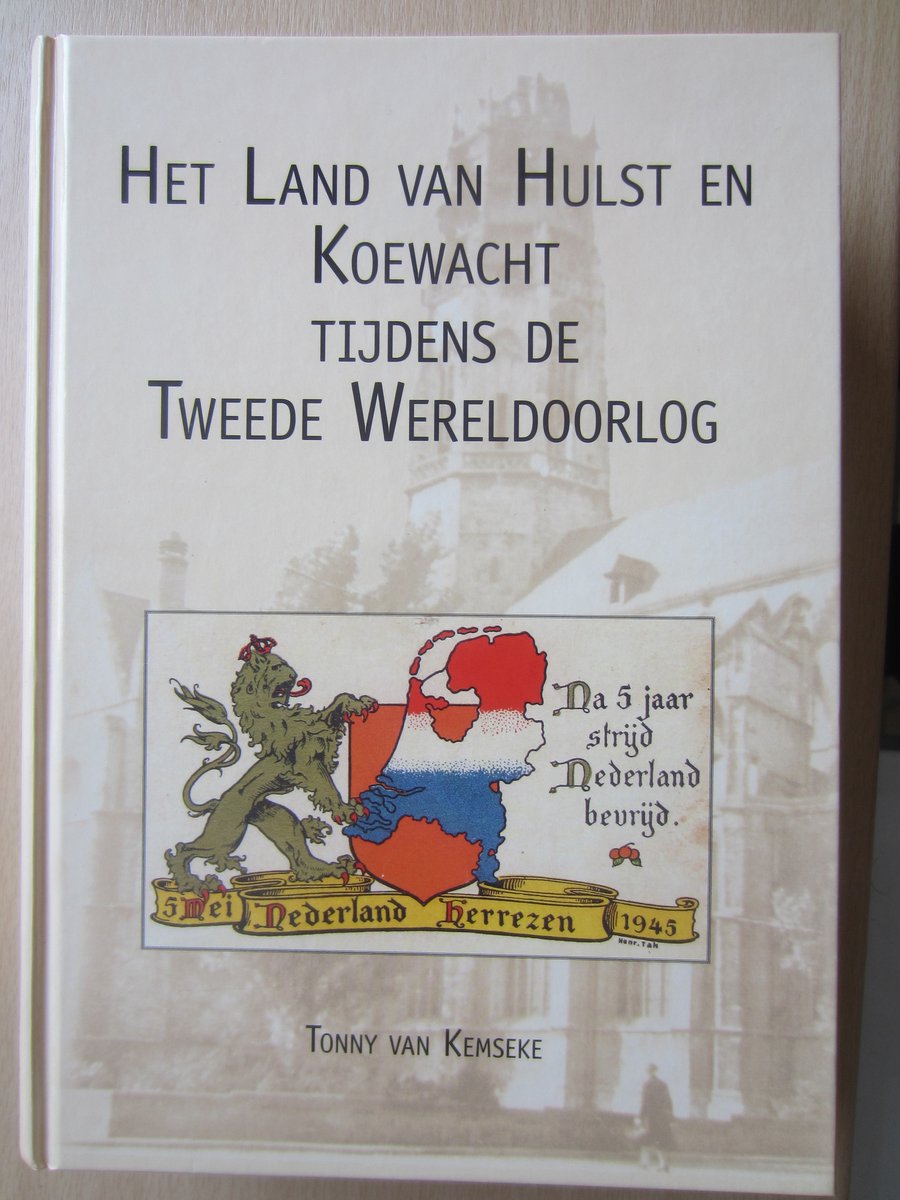 Het Land van Hulst en Koewacht tijdens de tweede wereldoorlog, A.M. van  Kemseke |... | bol.com