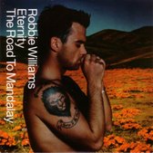 Robbie Williams - Eternity / The road to Mandalay