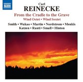 Fenwick Smith, Keisuke Wakao, Thomas Martin, Jonathan Menkis - Reinecke: From The Cradle To The Grave/Wind Octet/Sextet (CD)