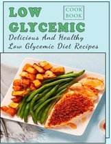 Low Glycemic Cookbook: Delicious And Healthy Low Glycemic Diet Recipes