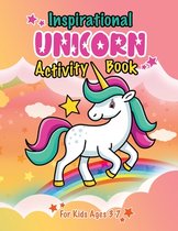 Inspirational Unicorn Activity Book for Kids ages 3-7: Unicorn activity book for girls