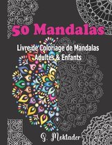 50 mandalas- Livre Coloriage de Mandalas Adultes et Enfants Relaxation: Un livre de coloriage pour adultes avec 50 adorables mandalas pour soulager le