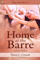 Garage Ballet- Home at the Barre