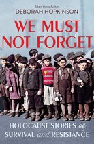 We Must Not Forget Holocaust Stories of Survival and Resistance Scholastic Focus