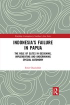 Routledge Contemporary Southeast Asia Series - Indonesia’s Failure in Papua