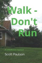 Walk - Don't Run